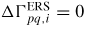 $\Delta \Gamma_{pq,i}^{{\rm ERS}} =0$