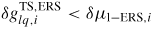 $\delta g_{lq,i}^{{\rm TS,ERS}} <\delta \mu _{{\rm l-ERS},i}$