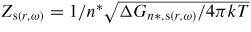 $Z_{{\rm s}(r,\omega )} =1/{n^{\ast}}\sqrt {{\Delta G_{n\ast ,{\rm s}(r,\omega )}}/{4\pi kT}}$