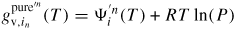 $g_{{\rm v},i_{n}}^{{\rm pure}'^{n}}(T)=\Psi_{i}^{'n} (T)+RT\ln (P)$