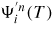 $\Psi_{i}^{'n} (T)$