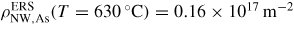 $\rho_{{\rm NW,As}}^{{\rm ERS}} (T=630\,^{\circ}{\rm C})=0.16\times 10^{17}\,{\rm m}^{-2}$