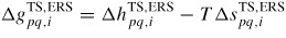 $\Delta g_{pq,i}^{{\rm TS,ERS}} =\Delta h_{pq,i}^{{\rm TS,ERS}} -T\Delta s_{pq,i}^{{\rm TS,ERS}}$
