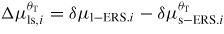 $\Delta \mu_{{\rm ls},i}^{\theta_{{\rm T}}} =\delta \mu_{{\rm l-ERS}.i} -\delta \mu_{{\rm s-ERS}.i}^{\theta_{{\rm T}}}$