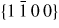 $\{1\,\bar{{1}}\,0\,0\}$