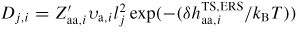 $D_{j,i} =Z_{{\rm aa},i}^{\prime} \upsilon_{{\rm a},i} l_{j}^{2}\exp ( {-({\delta h_{{\rm aa},i}^{{\rm TS,ERS}}}/{k_{{\rm B}} T})} )$
