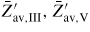 $\bar{{Z}}_{{\rm av,III}}^{\prime}, \bar{{Z}}_{{\rm av,V}}^{\prime}$