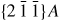 $\{2\,\bar{{1}}\,\bar{{1}}\}A$