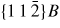 $\{1\,1\,\bar{{2}}\}B$