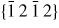 $\{\bar{{1}}\,2\,\bar{{1}}\,2\}$