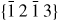 $\{\bar{{1}}\,2\,\bar{{1}}\,3\}$