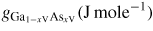 $g_{{\rm Ga}_{1-x{\rm V}} {\rm As}_{x{\rm V}}} ({\rm J}\,{\rm mole}^{-1})$