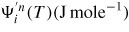 $\Psi_{i}^{'n}(T) ({\rm J}\,{\rm mole}^{-1})$