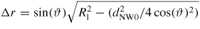 $\Delta r=\sin (\vartheta )\sqrt {R_{{\rm l}}^{2} -({d_{{\rm NW}0}^{2}}/{4\cos (\vartheta )^{2}})}$