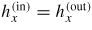 $h_{x}^{({\rm in})}=h_{x}^{({\rm out})}$
