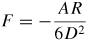 $F=-\dsty\frac{AR}{6D^{2}}$