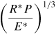 $\left({\dsty\frac{R^{\ast}P}{E^{\ast}}} \right)^{1/3}$