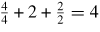 $\frac{4}{4}+2+\frac{2}{2}=4$