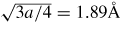$\sqrt{3a/4}=1.89{\AA}$