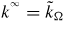 $k^{^{\infty}}=\tilde{k}_{\Omega}$