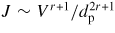 $J\sim V^{r+1}/d_{\rm p}^{2r+1}$