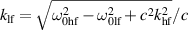 $k_\mathrm{lf} = \sqrt{\omega_\mathrm{0hf}^2-\omega^2_\mathrm{0lf}+c^2k^2_\mathrm{hf}}/c$