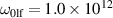 $\omega_\mathrm{0lf} = 1.0\times 10^{12}$