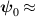 $\boldsymbol{\psi}_0\approx$