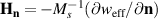 $\mathbf{H}_\mathbf{n} = -M_s^{-1}(\partial w_\mathrm{eff}/\partial \mathbf{n})$
