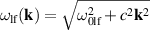 $\omega_\mathrm{lf}(\mathbf{k}) = \sqrt{\omega^2_\mathrm{0lf}+c^2\mathbf{k}^2}$