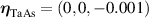 $\boldsymbol{\eta}_{\mathrm{TaAs}} = (0,0,-0.001)$