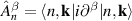 $\hat{A}_{n}^{\beta} = \langle{n},\mathbf{k}|i\partial ^\beta|n,\mathbf{k}\rangle$