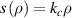 $s\left( \rho \right) = {k_c}\rho $