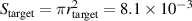$S_\textrm{target} = \pi r^2_\textrm{target} = 8.1 \times 10^{-3}$