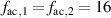 $f_\mathrm{ac,1} = f_\mathrm{ac,2} = 16$
