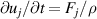 $\partial u_j/\partial t = F_j/\rho$