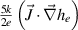 $\frac{{5k}}{{2e}}\left( {\vec J \cdot \vec \nabla {h_e}} \right)$