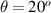 $\theta = {20^o}$