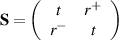 ${\textbf{S}} = \left( {\begin{array}{*{20}{c}} t&{{r^ + }} \\ {{r^ - }}&t \end{array}} \right)$