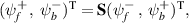 ${(\psi _f^ + \,,\,\,\psi _b^ - )^{\text{T}}} = {\textbf{S}}{(\psi _f^ - \,,\,\,\psi _b^ + )^{\text{T}}},$