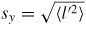 $s_{y} = \sqrt {\langle {l'^{2}}\rangle}$