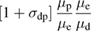 $ \left[1 + \sigma_{\rm dp} \right] \displaystyle \frac{\mu_{\rm p}}{\mu_{\rm e}}\displaystyle \frac{\mu_{\rm e}}{\mu_{\rm d}} $ 