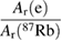 $ \displaystyle \frac{A_{\rm r}({\rm e})} {A_{\rm r}({\hspace{0pt}}^{87}{\rm Rb})} $ 