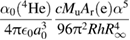 $ \newcommand{\greeksym}[1]{{\usefont{U}{psy}{m}{n}#1}} \newcommand{\e}{{\rm e}} \displaystyle \frac{\alpha_0({\hspace{0pt}}^4{\rm He})}{4{\rm{\pi}}\epsilon_0a_0^3}\frac{cM_{\rm u}A_{\rm r}({\rm e})\alpha^{5}}{96{\rm{\pi}}^2RhR_\infty^4} $ 