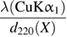 $ \newcommand{\greeksym}[1]{{\usefont{U}{psy}{m}{n}#1}} \displaystyle \frac{\lambda({\rm CuK{\rm{\alpha}}_1})}{d_{220}({{X}})} $ 
