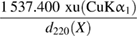 $ \newcommand{\greeksym}[1]{{\usefont{U}{psy}{m}{n}#1}} \displaystyle \frac{\rm 1\, 537.400 ~xu(CuK{\rm{\alpha}}_1)}{d_{220}({{X}})}$ 
