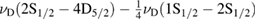 $\nu_{\rm D}({\rm 2S_{1/2}}-{\rm 4D_{5/2}}) - \frac{1}{4}\nu_{\rm D}({\rm 1S_{1/2}}-{\rm 2S_{1/2}})$ 