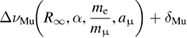 $ \newcommand{\greeksym}[1]{{\usefont{U}{psy}{m}{n}#1}} \Delta \nu_{\rm Mu}\!\!\left(R_\infty, \alpha, \displaystyle \frac{m_{\rm e}}{m_{{\rm{\mu}}}}, a_{{\rm{\mu}}}\right) + \delta_{\rm Mu}$ 