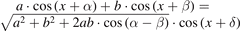 $a\cdot \mathrm{cos}\left(x+\alpha \right)+b\cdot \mathrm{cos}\left(x+\beta \right)=\sqrt{{a}^{2}+{b}^{2}+2ab\cdot \mathrm{cos}\left(\alpha -\beta \right)}\cdot \mathrm{cos}\left(x+\delta \right)$