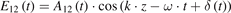 ${E}_{12}\left(t\right)={A}_{12}\left(t\right)\cdot \mathrm{cos}\left(k\cdot z-\omega \cdot t+\delta \left(t\right)\right)$